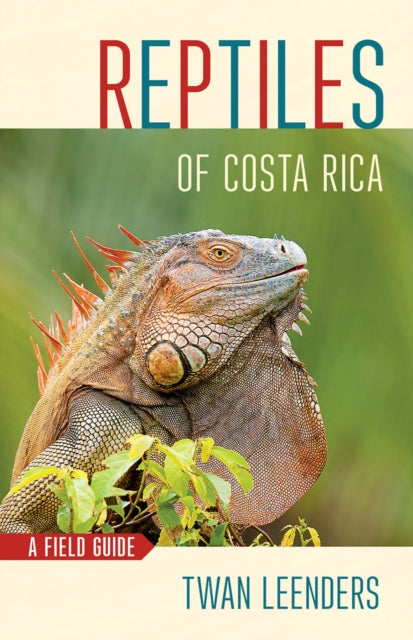 Book cover of: Reptiles of Costa Rica. By: Twan Leenders
