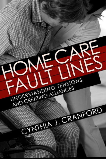 Book cover of: Home Care Fault Lines. By: Cynthia J. Cranford