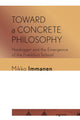 Book cover of: Toward a Concrete Philosophy. By: Mikko Immanen