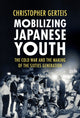 Book cover of: Mobilizing Japanese Youth. By: Christopher Gerteis