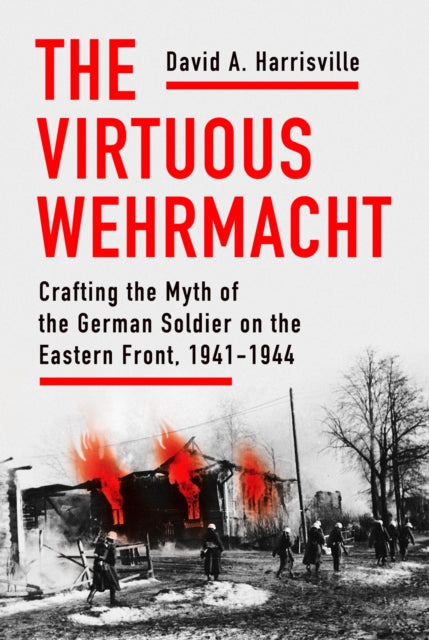 Book cover of: Virtuous Wehrmacht. By: David A. Harrisville