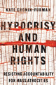 Book cover of: Hypocrisy and Human Rights. By: Kate Cronin-Furman