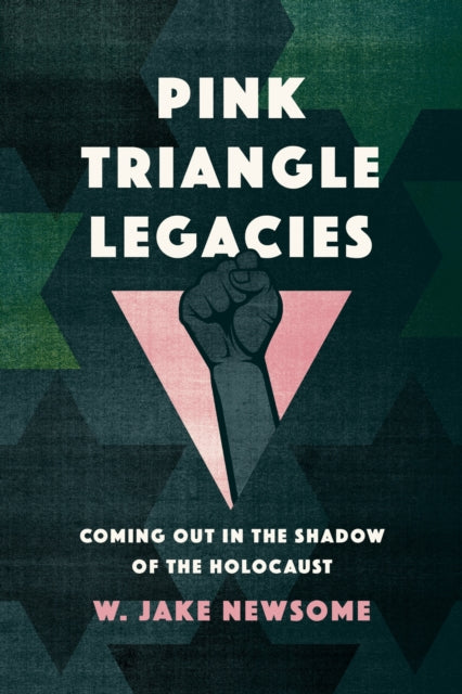 Book cover of: Pink Triangle Legacies. By: W. Jake Newsome