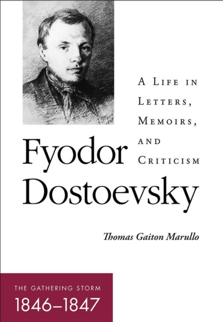 Book cover of: Fyodor Dostoevsky—the Gathering Storm (1846–1847). By: Thomas Gaiton Marullo
