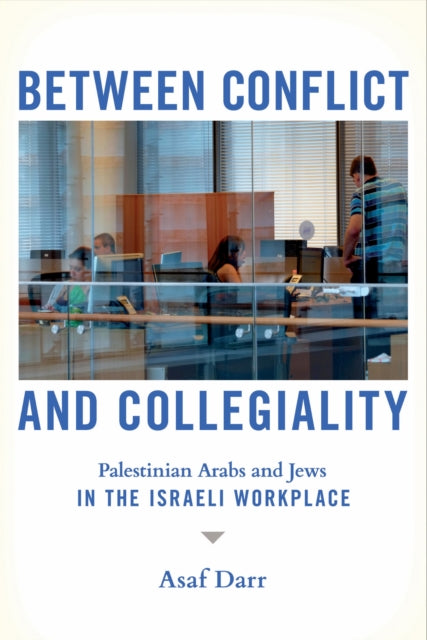 Book cover of: Between Conflict and Collegiality. By: Asaf Darr