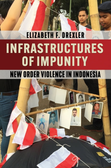 Book cover of: Infrastructures of Impunity. By: Elizabeth F. Drexler