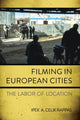 Book cover of: Filming in European Cities. By: Ipek A. Celik Rappas