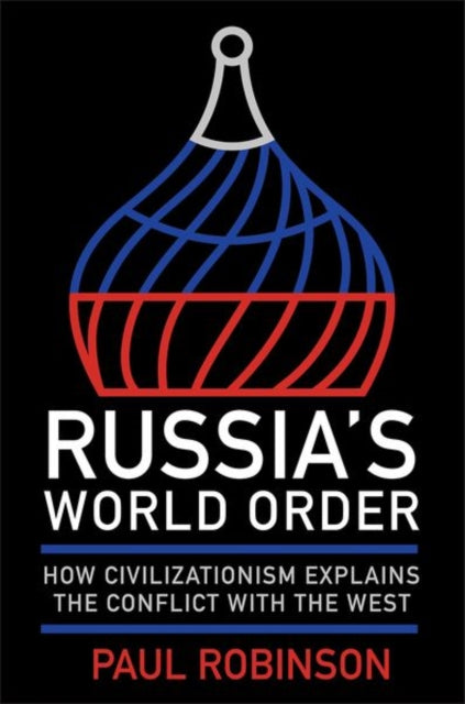 Book cover of: Russia's World Order. By: Paul Robinson