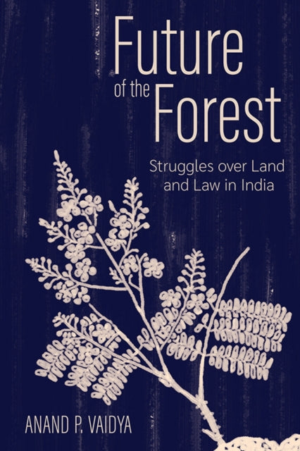 Book cover of: Future of the Forest. By: Anand P. Vaidya