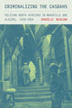 Book cover of: Criminalizing the Casbahs