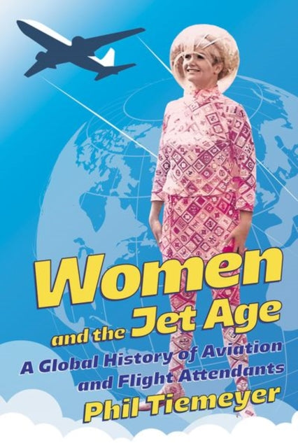 Book cover of: Women and the Jet Age. By: Phil Tiemeyer