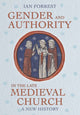 Book cover of: Gender and Authority in the Late Medieval Church. By: Ian Forrest