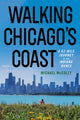 Book cover of: Walking Chicago's Coast. By: Michael Mccolly