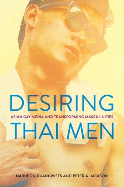 Book cover of: Desiring Thai Men. By: Narupon Duangwises