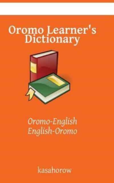 Book cover of: Oromo Learner's Dictionary. By: Oromo kasahorow