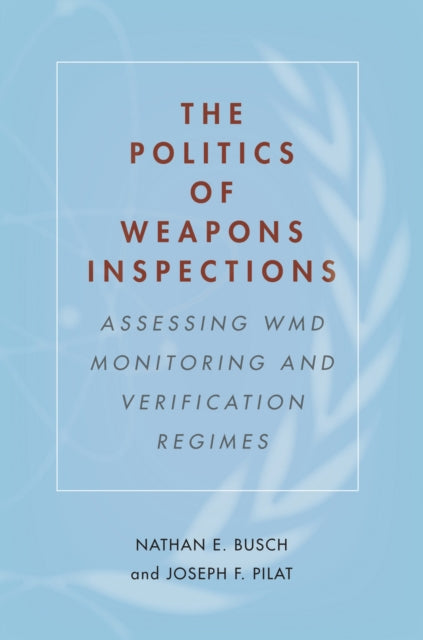 Book cover of: Politics of Weapons Inspections. By: Nathan E. Busch