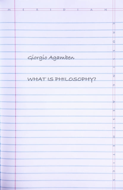 Book cover of: What Is Philosophy?. By: Giorgio Agamben