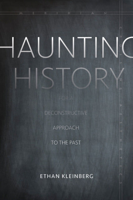 Book cover of: Haunting History. By: Ethan Kleinberg