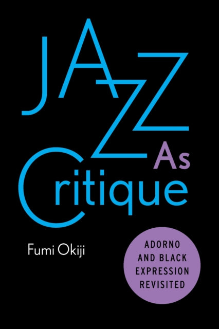 Book cover of: Jazz As Critique. By: Fumi Okiji