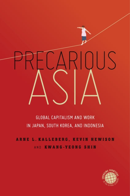 Book cover of: Precarious Asia. By: Arne L. Kalleberg
