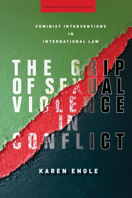 Book cover of: Grip of Sexual Violence in Conflict. By: Karen Engle