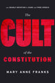 Book cover of: Cult of the Constitution. By: Mary Anne Franks