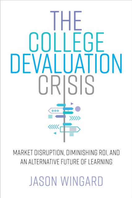 The College Devaluation Crisis