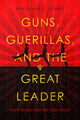 Guns, Guerillas, and the Great Leader
