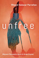 Book cover of: Unfree. By: Rhacel Salazar Parreñas