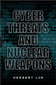 Book cover of: Cyber Threats and Nuclear Weapons. By: Herbert Lin