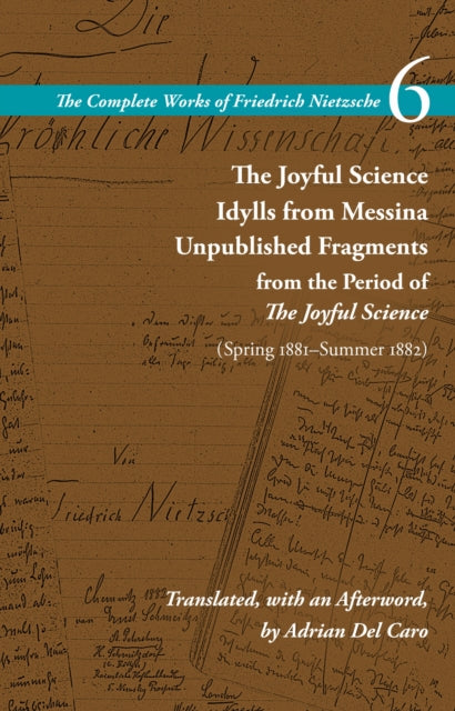 Book cover of: Joyful Science / Idylls from Messina / Unpublished Fragments from the Period of the Joyful Science (Spring 1881–Summer 1882). By: Friedrich Nietzsche