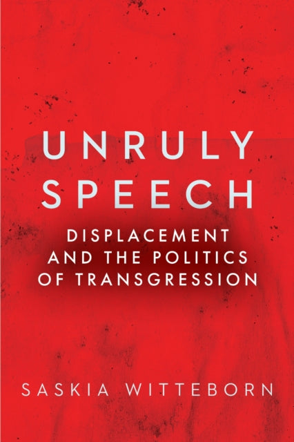 Book cover of: Unruly Speech. By: Saskia Witteborn