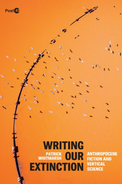 Book cover of: Writing Our Extinction. By: Patrick Whitmarsh