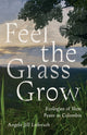 Book cover of: Feel the Grass Grow. By: Angie Lederach