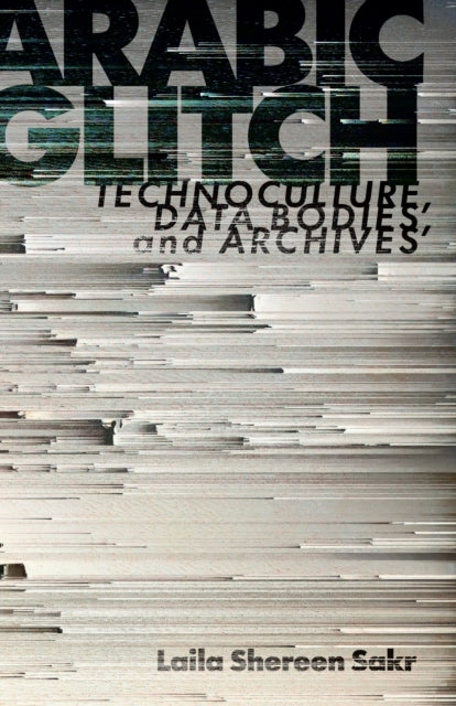 Book cover of: Arabic Glitch. By: Laila Shereen Sakr