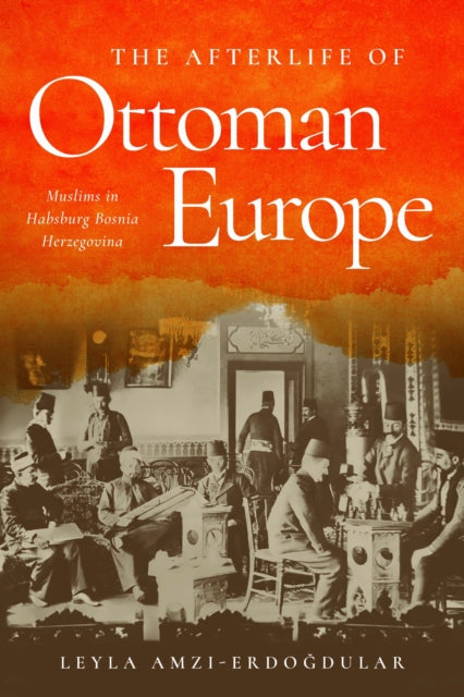 Book cover of: Afterlife of Ottoman Europe. By: Leyla Amzi-Erdogdular