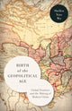 Book cover of: Birth of the Geopolitical Age. By: Shellen Xiao Wu