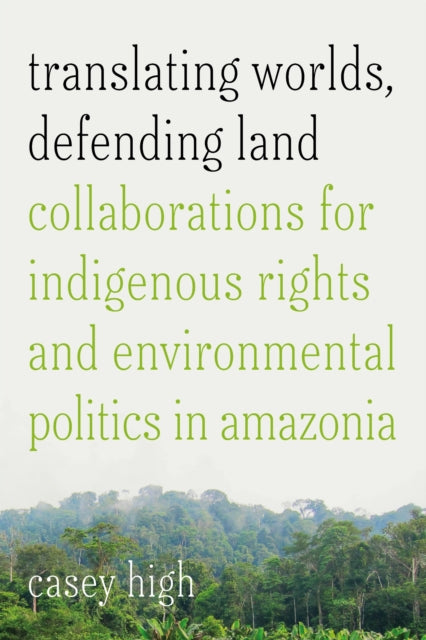 Book cover of: Translating Worlds, Defending Land