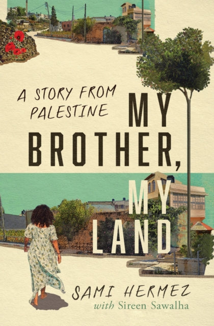 Book cover of: My Brother, My Land. By: Sami Hermez