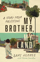 Book cover of: My Brother, My Land. By: Sami Hermez