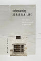 Book cover of: Reformatting Agrarian Life. By: William J. Glover