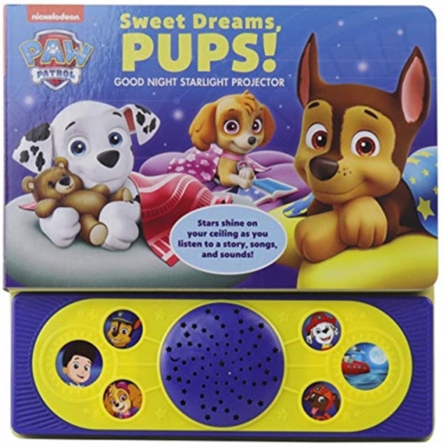 Book cover of: Nickelodeon PAW Patrol: Sweet Dreams, Pups! Good Night Starlight Projector Sound Book. By: PI Kids