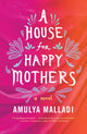 Book cover of: House for Happy Mothers. By: Amulya Malladi