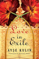 Book cover of: Love in Exile. By: Ayşe Kulin