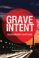 Book cover of: Grave Intent. By: Alexander Hartung
