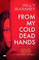 Book cover of: From My Cold Dead Hands. By: Hilly Barmby