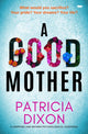 Book cover of: Good Mother. By: Patricia Dixon