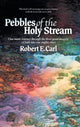 Book cover of: Pebbles of the Holy Stream. By: Robert E. Carl