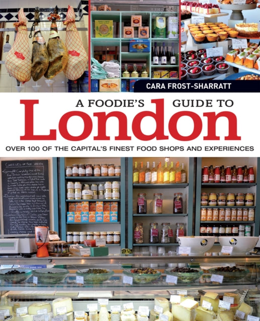 Book cover of: Foodie's Guide to London. By: Cara Frost-Sharratt