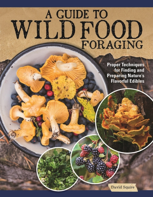 Book cover of: Guide to Wild Food Foraging. By: David Squire